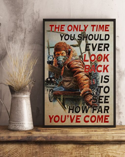 Funny Tee Pilot The Only Time You Should Ever Look Back Is To See How Far You've Come Poster