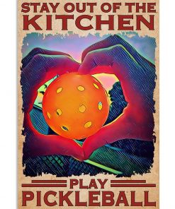 Stay Out Of The Kitchen Play Pickleball Poster