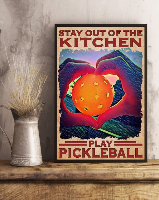 Limited Edition Stay Out Of The Kitchen Play Pickleball Poster