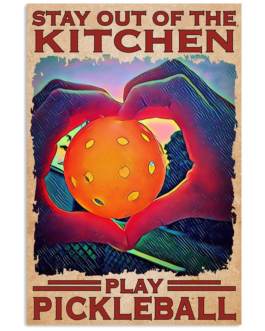 Stay Out Of The Kitchen Play Pickleball Poster
