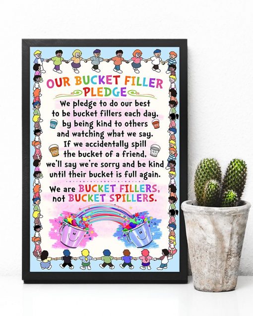 Wonderful Teacher Our Bucket Filler Pledge We Are Bucket Fillers Not Bucket Spillers Poster