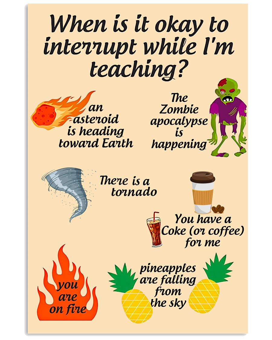 Teacher When Is It Okay To Interrupt When I'm Teaching An Asteroid The Zombie Poster