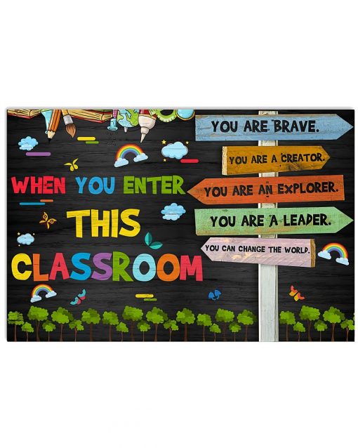 Teacher When You Enter This Classroom You Are Brave You Are A Creator Poster
