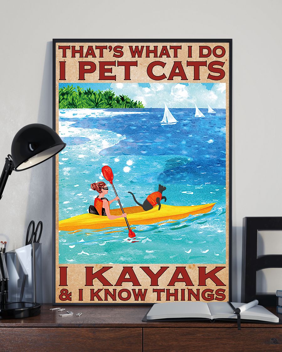 Top That's What I Do I Pet Cats I Kayak & I Know Things Poster