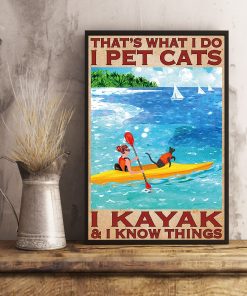 Vibrant That's What I Do I Pet Cats I Kayak & I Know Things Poster