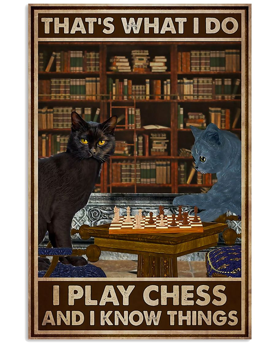 That's What I Do I Play Chess And I Know Things Cat Poster