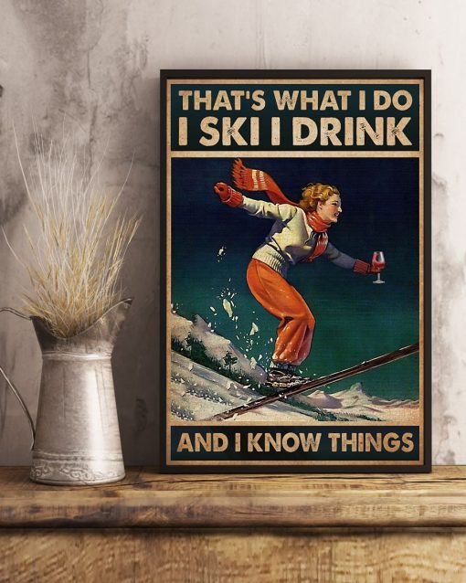 Unique That's What I Do I Skii I Drink And I Know Thing Poster