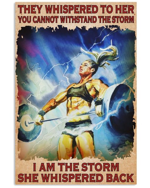 They Whispered To Her You Can't Withstand The Storm Weight Lifting Poster