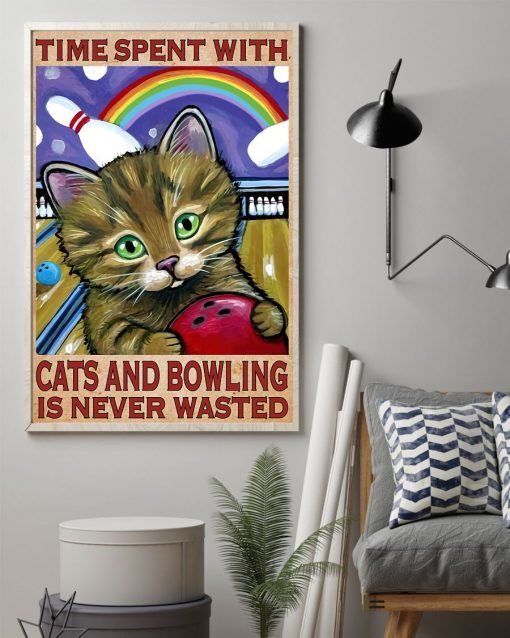 Very Good Quality Time Spent With Cats And Bowling Is Never Wasted Poster