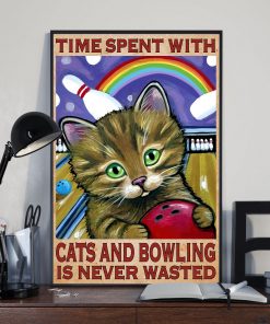 Hot Time Spent With Cats And Bowling Is Never Wasted Poster