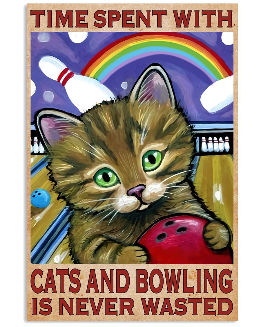 Time Spent With Cats And Bowling Is Never Wasted Poster