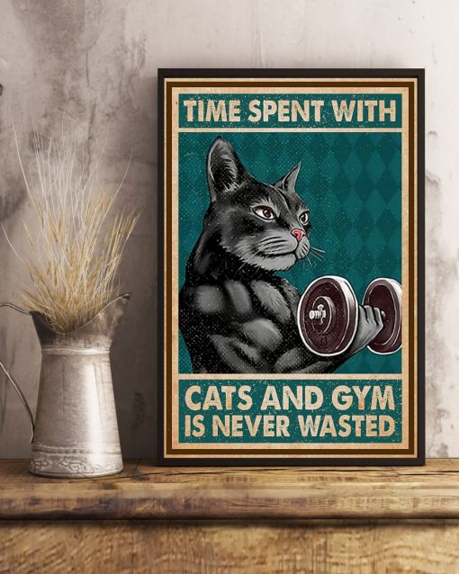 Great Time Spent With Cats And Gym Is Never Wasted Poster