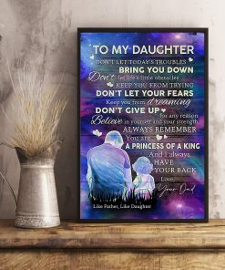 Ships From USA To My Daughter Don't Let Today's Troubles Bring You Down Like Father Like Daughter Poster