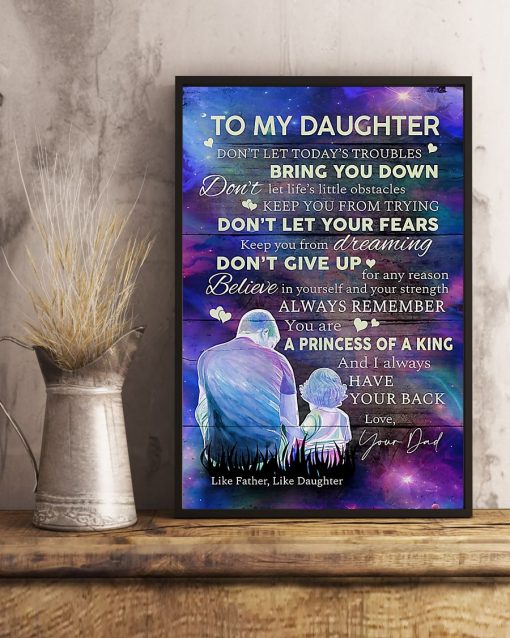 Ships From USA To My Daughter Don't Let Today's Troubles Bring You Down Like Father Like Daughter Poster