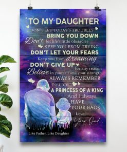 New To My Daughter Don't Let Today's Troubles Bring You Down Like Father Like Daughter Poster