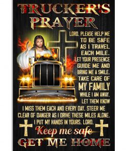 Trucker's Prayer Lord Please Help Me To Be Safe As I Travel Each Mile Poster