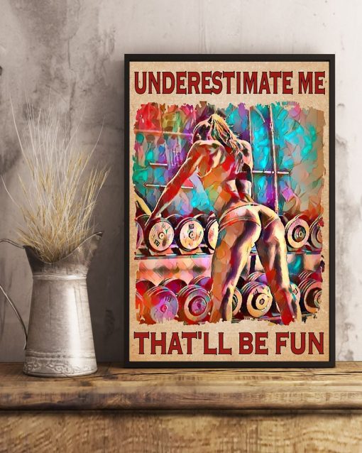Great Underestimate Me That'll Be Fun Weight Lifting Poster