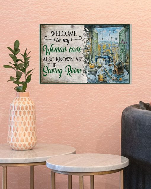 Handmade Welcome To My Woman Cave Also Known As The Sewing Room Poster