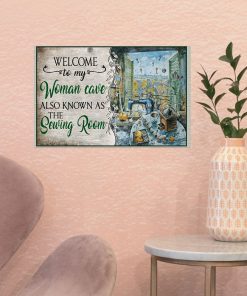 Fast Shipping Welcome To My Woman Cave Also Known As The Sewing Room Poster