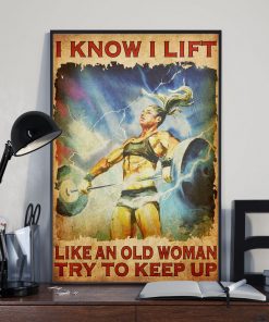 Unisex Woman I Know I Lift Like An Old Man Try To Keep Up Weight Lifting Poster