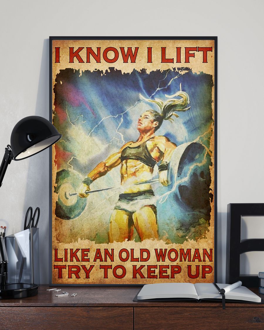 Present Woman I Know I Lift Like An Old Man Try To Keep Up Weight Lifting Poster