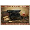Writer I Write I Drink Wine And I Know Things Poster