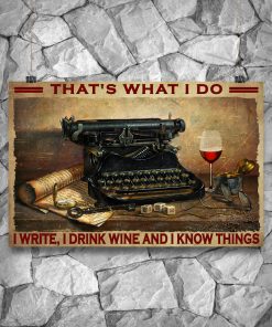 Unique Writer I Write I Drink Wine And I Know Things Poster
