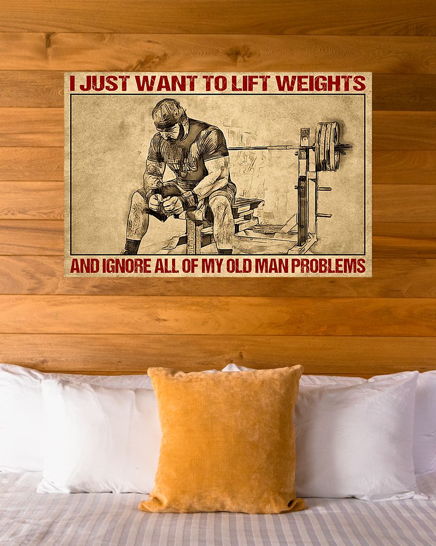  Ships From USA I Just Want To Lift Weight And Ignore All Of My Old Man Problems Poster
