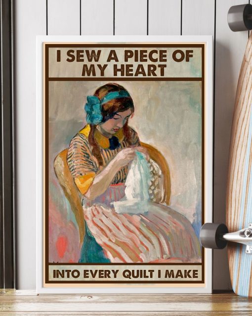 Best I Sew A Piece Of My Heart Into Every Quilt I Make Poster