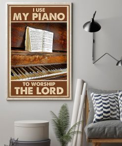 Present I Use My Piano To Worship The Lord Poster