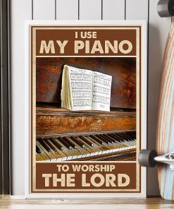 Great artwork! I Use My Piano To Worship The Lord Poster