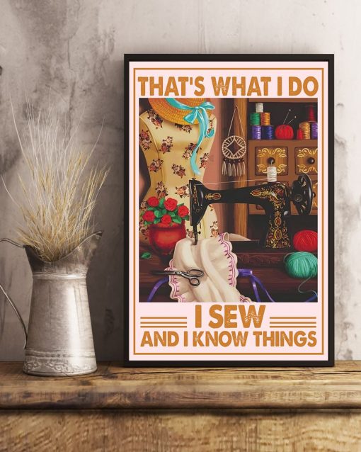 That’s What I Do. I Sew And I Know Things Poster b