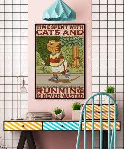 Best Gift Time Spent With Cats And Running Is Never Wasted Poster
