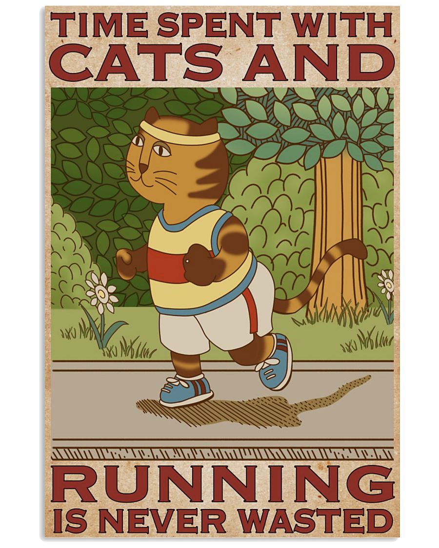 Time Spent With Cats And Running Is Never Wasted Poster