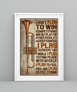 Best Gift Trumpet  I Don't Play To Win I Play To Escape This World Poster