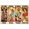 Be Strong Be Brave Be Humble Be Badass Cowgril Country Poster