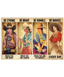 Be Strong Be Brave Be Humble Be Badass Cowgril Country Poster