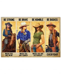 Be Strong Be Brave Be Humble Be Badass Cowgril Poster