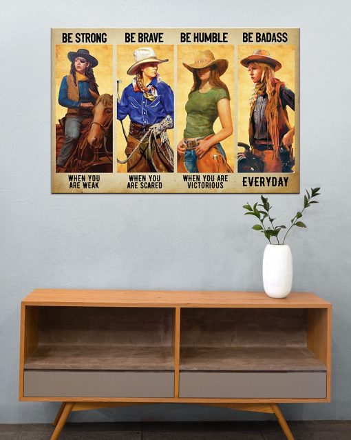 Real Be Strong Be Brave Be Humble Be Badass Cowgril Poster