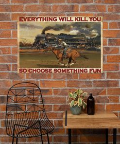 All Over Print Everything Will Kill You So Choose Something Fun Cowgirl Poster