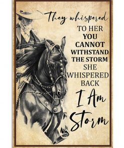 Horse They Whispered To Her You Cannot Withstand The Storm She Whispered Back I Am The Storm Poster
