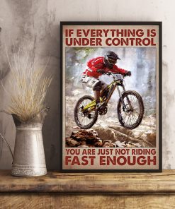 eBay If Everything Is Under Control You Are Just Not Riding Fast Enough Poster