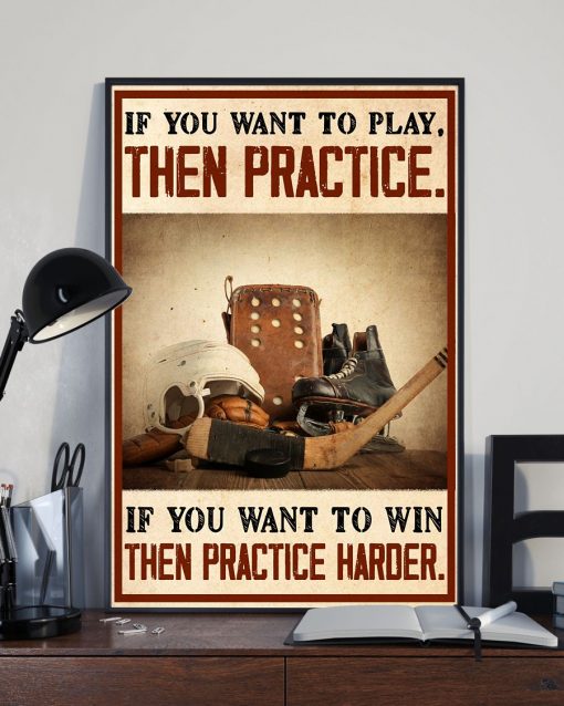 Vibrant If You Want To Win Then Practice Harder Hockey Poster