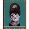 In A World Full Of Cat Be A Cat Lady Poster