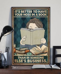 Drop Shipping It's Better To Have Your Nose In A Book - Than In Someone Else's Business Poster