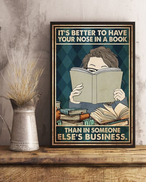 Free It's Better To Have Your Nose In A Book - Than In Someone Else's Business Poster