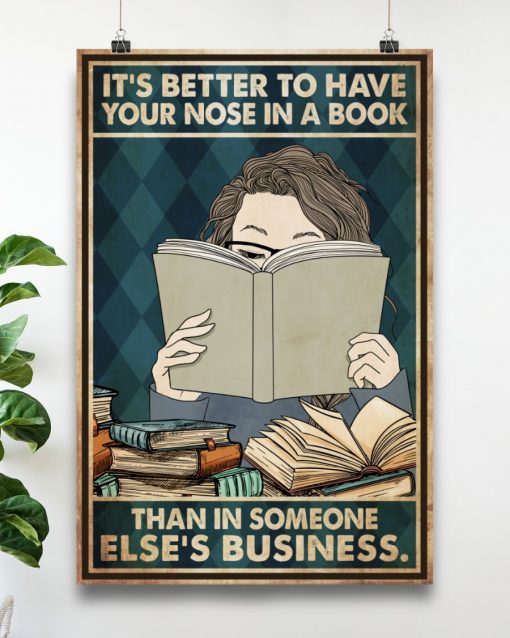 Great artwork! It's Better To Have Your Nose In A Book - Than In Someone Else's Business Poster
