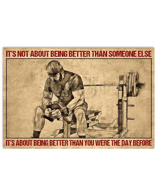It's Not About Being Better Than Someone Else It's About Being Better Than You Were The Day Before Weightlifting Poster