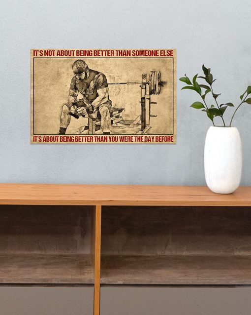 Excellent It's Not About Being Better Than Someone Else It's About Being Better Than You Were The Day Before Weightlifting Poster
