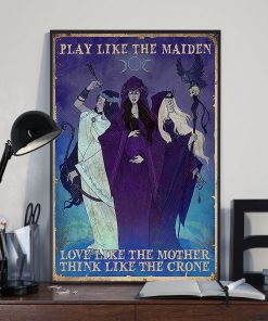 Handmade Play Like The Maiden Look Like The Mother Think Like The Crone Poster